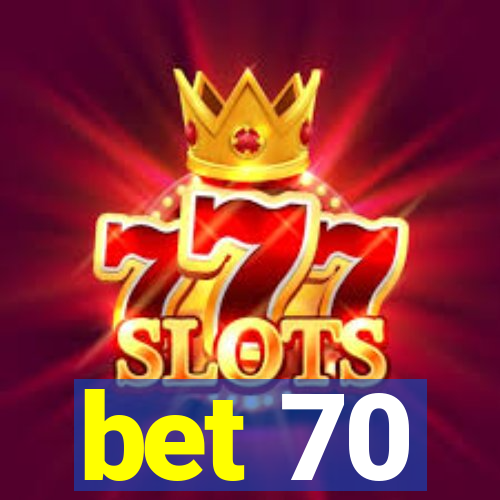 bet 70